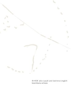 Akio Suzuki and Lawrence English: Boombana Echoes