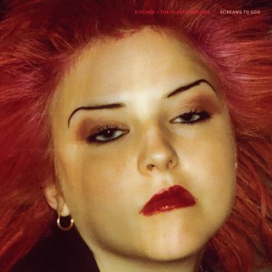 Kitchen + The Plastic Spoons: Screams To God