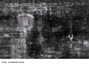 El Fog: Reverberate Slowly