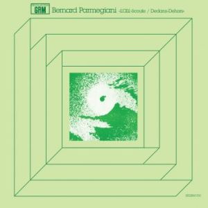 Bernard Parmegiani: L'Œil Écoute / Dedans-Dehors