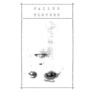 Failed Flowers: Demo 2014