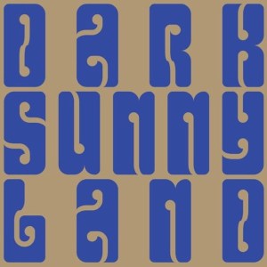 Dark Sunny Land: s/t LP