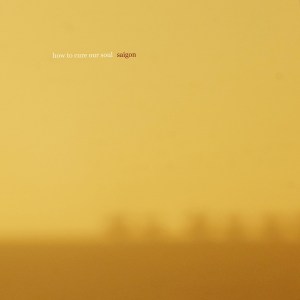 How To Cure Our Soul: Saigon