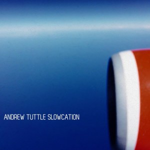 Andrew Tuttle: Slowcation tape