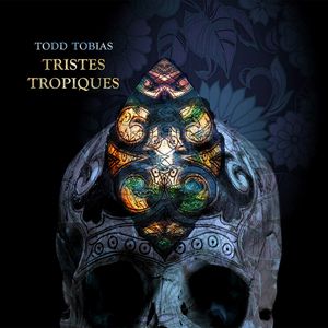 Todd Tobias: Tristes Tropiques