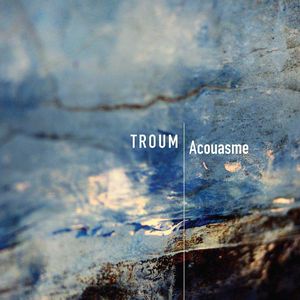 Troum: Acouasme