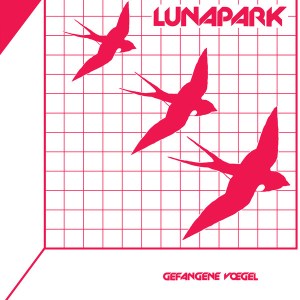 Lunapark: Gefangene Vögel LP