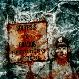 Solypsis & Catdog: Resisting Arrest